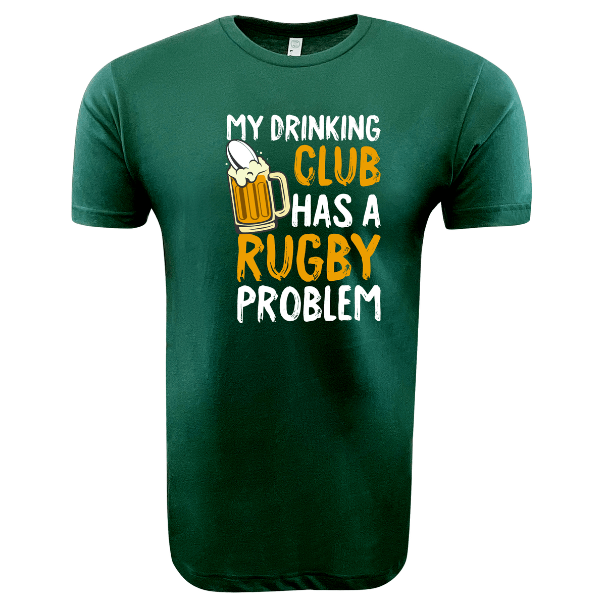 A My Drinking Club Has A Rugby Problem Supersoft Tee - 99 Collection in green, boasting the text "MY DRINKING CLUB HAS A RUGBY PROBLEM," complete with a mug of beer and rugby ball graphic by WRS LAT.