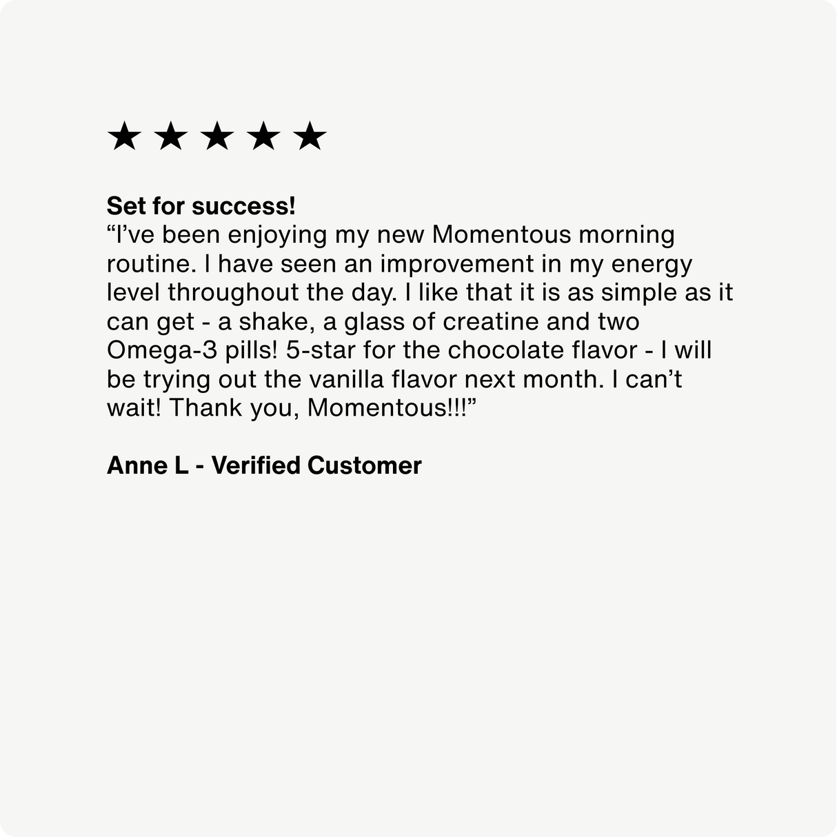 A five-star review praises The Momentous Three by Momentous for boosting morning energy with protein and omega-3. Reviewer loves the chocolate flavor and plans to try vanilla with creatine next month.